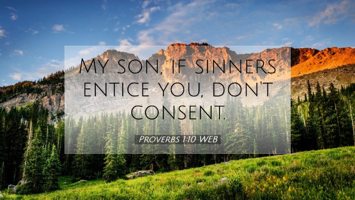 Picture 07 - Proverbs 1:10 WEB Desktop Wallpaper - My son, if sinners entice you, don't - Desktop Bible Verse Wallpaper