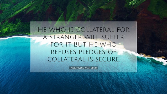 Picture 07 - Proverbs 11:15 WEB Desktop Wallpaper - He who is collateral for a stranger will suffer - Desktop Bible Verse Wallpaper