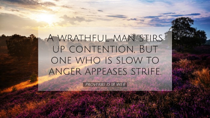 Picture 07 - Proverbs 15:18 WEB Desktop Wallpaper - A wrathful man stirs up contention, But one who - Desktop Bible Verse Wallpaper