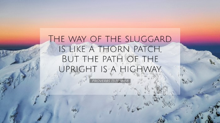Picture 07 - Proverbs 15:19 WEB Desktop Wallpaper - The way of the sluggard is like a thorn patch, - Desktop Bible Verse Wallpaper