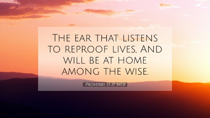 Picture 07 - Proverbs 15:31 WEB Desktop Wallpaper - The ear that listens to reproof lives, And will - Desktop Bible Verse Wallpaper