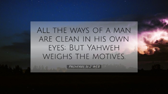 Picture 07 - Proverbs 16:2 WEB Desktop Wallpaper - All the ways of a man are clean in his own eyes; - Desktop Bible Verse Wallpaper