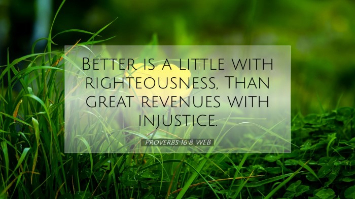 Picture 07 - Proverbs 16:8 WEB Desktop Wallpaper - Better is a little with righteousness, Than great - Desktop Bible Verse Wallpaper