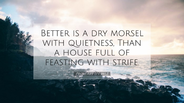 Picture 07 - Proverbs 17:1 WEB Desktop Wallpaper - Better is a dry morsel with quietness, Than a - Desktop Bible Verse Wallpaper