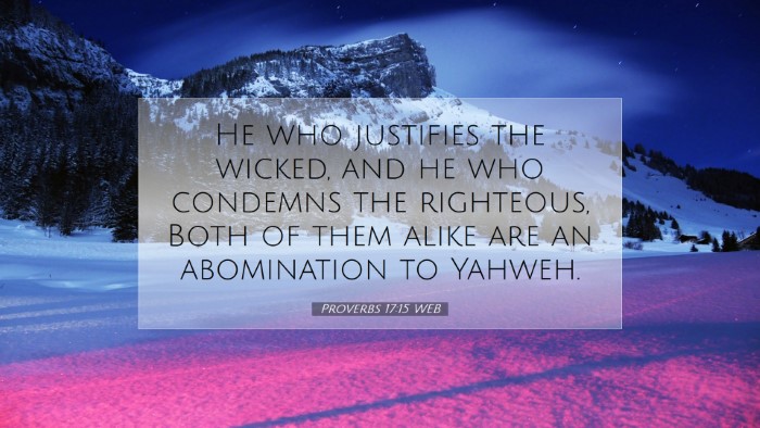 Picture 07 - Proverbs 17:15 WEB Desktop Wallpaper - He who justifies the wicked, and he who condemns - Desktop Bible Verse Wallpaper