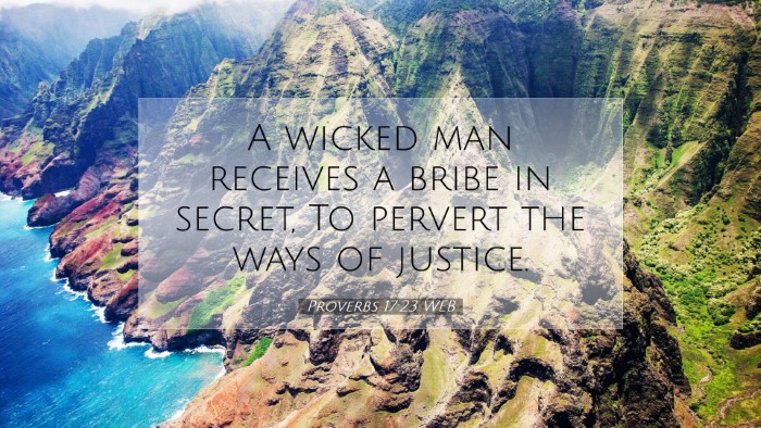 Picture 07 - Proverbs 17:23 WEB Desktop Wallpaper - A wicked man receives a bribe in secret, To - Desktop Bible Verse Wallpaper