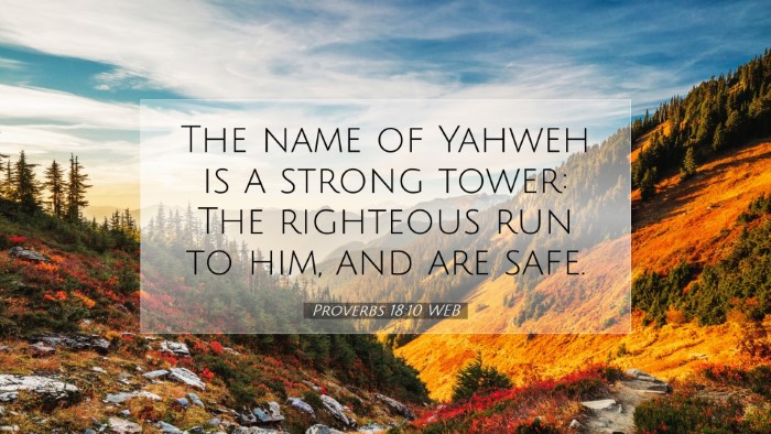 Picture 07 - Proverbs 18:10 WEB Desktop Wallpaper - The name of Yahweh is a strong tower: The - Desktop Bible Verse Wallpaper