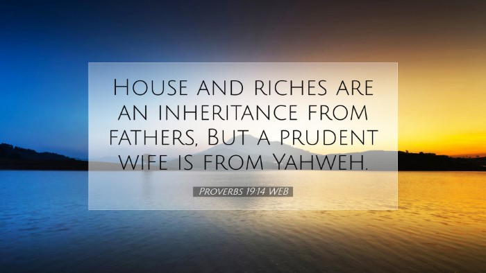 Picture 07 - Proverbs 19:14 WEB Desktop Wallpaper - House and riches are an inheritance from fathers, - Desktop Bible Verse Wallpaper