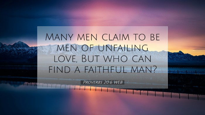 Picture 07 - Proverbs 20:6 WEB Desktop Wallpaper - Many men claim to be men of unfailing love, But - Desktop Bible Verse Wallpaper