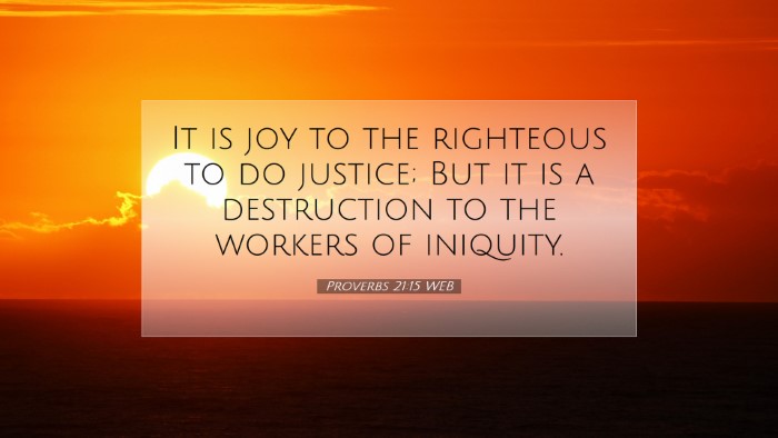 Picture 07 - Proverbs 21:15 WEB Desktop Wallpaper - It is joy to the righteous to do justice; But it - Desktop Bible Verse Wallpaper