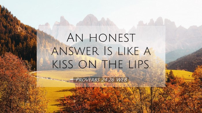 Picture 07 - Proverbs 24:26 WEB Desktop Wallpaper - An honest answer Is like a kiss on the - Desktop Bible Verse Wallpaper