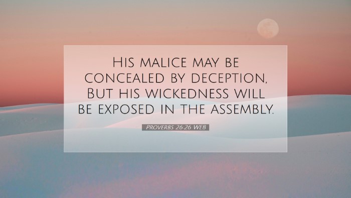 Picture 07 - Proverbs 26:26 WEB Desktop Wallpaper - His malice may be concealed by deception, But his - Desktop Bible Verse Wallpaper