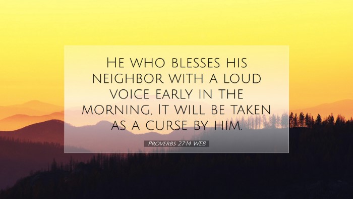 Picture 07 - Proverbs 27:14 WEB Desktop Wallpaper - He who blesses his neighbor with a loud voice - Desktop Bible Verse Wallpaper