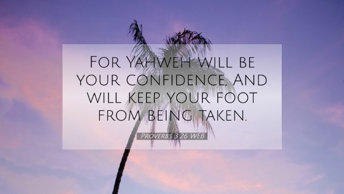 Picture 07 - Proverbs 3:26 WEB Desktop Wallpaper - For Yahweh will be your confidence, And will keep - Desktop Bible Verse Wallpaper