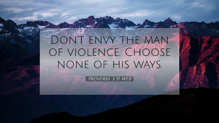 Picture 07 - Proverbs 3:31 WEB Desktop Wallpaper - Don't envy the man of violence. Choose none of - Desktop Bible Verse Wallpaper
