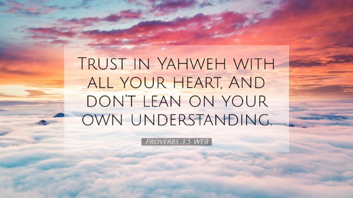 Picture 07 - Proverbs 3:5 WEB Desktop Wallpaper - Trust in Yahweh with all your heart, And don't - Desktop Bible Verse Wallpaper
