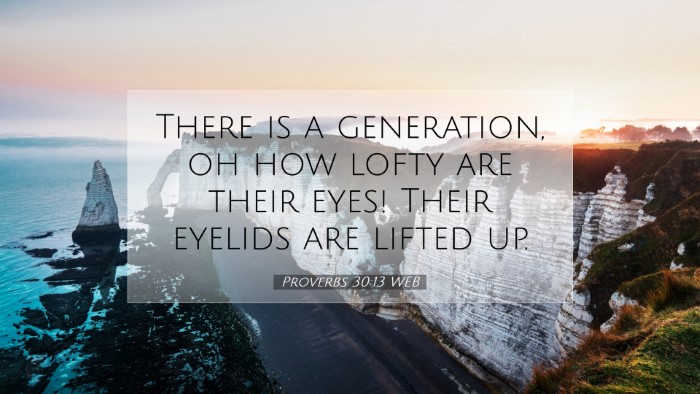 Picture 07 - Proverbs 30:13 WEB Desktop Wallpaper - There is a generation, oh how lofty are their - Desktop Bible Verse Wallpaper
