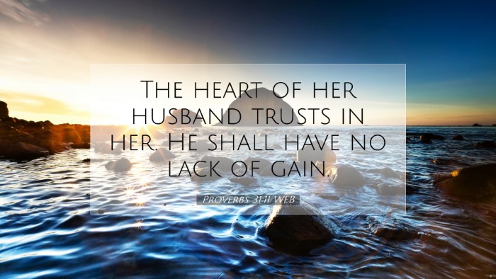 Picture 07 - Proverbs 31:11 WEB Desktop Wallpaper - The heart of her husband trusts in her. He shall - Desktop Bible Verse Wallpaper