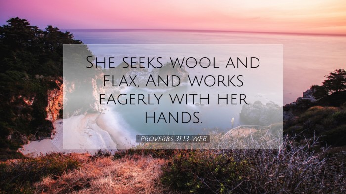 Picture 07 - Proverbs 31:13 WEB Desktop Wallpaper - She seeks wool and flax, And works eagerly with - Desktop Bible Verse Wallpaper