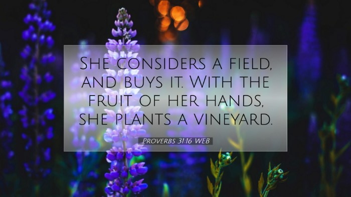 Picture 07 - Proverbs 31:16 WEB Desktop Wallpaper - She considers a field, and buys it. With the - Desktop Bible Verse Wallpaper