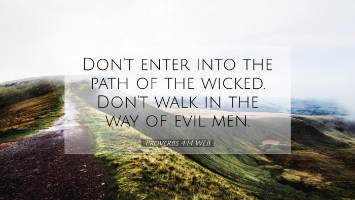 Picture 07 - Proverbs 4:14 WEB Desktop Wallpaper - Don't enter into the path of the wicked. Don't - Desktop Bible Verse Wallpaper