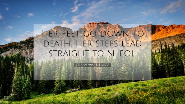 Picture 07 - Proverbs 5:5 WEB Desktop Wallpaper - Her feet go down to death. Her steps lead - Desktop Bible Verse Wallpaper