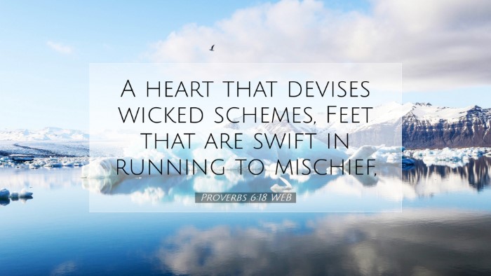 Picture 07 - Proverbs 6:18 WEB Desktop Wallpaper - A heart that devises wicked schemes, Feet that - Desktop Bible Verse Wallpaper