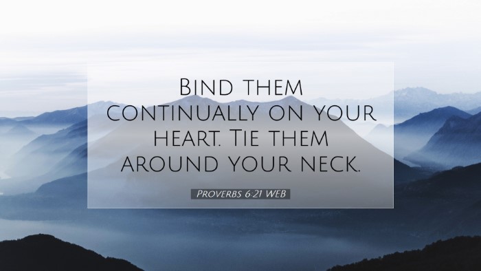 Picture 07 - Proverbs 6:21 WEB Desktop Wallpaper - Bind them continually on your heart. Tie them - Desktop Bible Verse Wallpaper