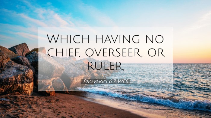 Picture 07 - Proverbs 6:7 WEB Desktop Wallpaper - Which having no chief, overseer, or - Desktop Bible Verse Wallpaper