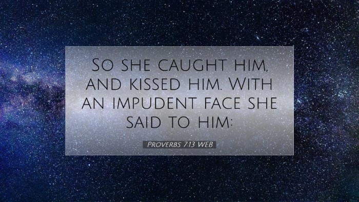 Picture 07 - Proverbs 7:13 WEB Desktop Wallpaper - So she caught him, and kissed him. With an - Desktop Bible Verse Wallpaper