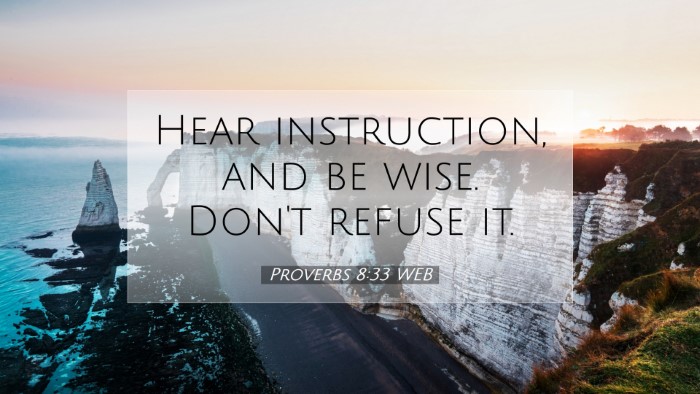 Picture 07 - Proverbs 8:33 WEB Desktop Wallpaper - Hear instruction, and be wise. Don't refuse - Desktop Bible Verse Wallpaper