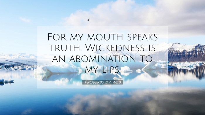 Picture 07 - Proverbs 8:7 WEB Desktop Wallpaper - For my mouth speaks truth. Wickedness is an - Desktop Bible Verse Wallpaper