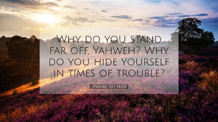 Picture 07 - Psalms 10:1 WEB Desktop Wallpaper - Why do you stand far off, Yahweh? Why do you hide - Desktop Bible Verse Wallpaper
