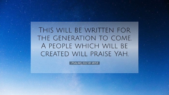 Picture 07 - Psalms 102:18 WEB Desktop Wallpaper - This will be written for the generation to come. - Desktop Bible Verse Wallpaper