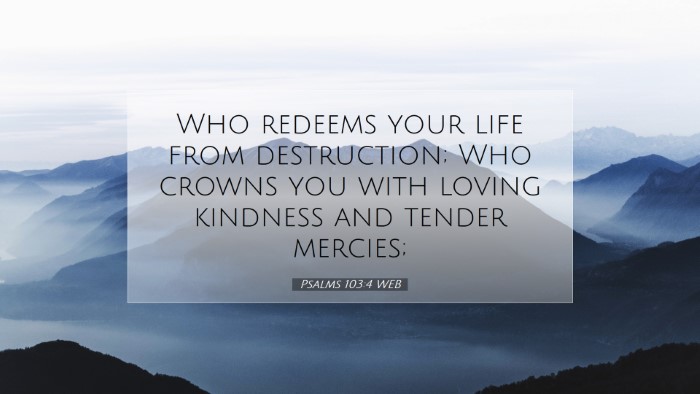 Picture 07 - Psalms 103:4 WEB Desktop Wallpaper - Who redeems your life from destruction; Who - Desktop Bible Verse Wallpaper
