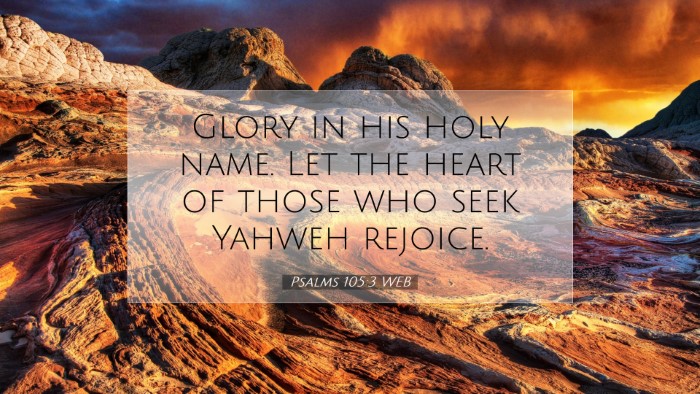 Picture 07 - Psalms 105:3 WEB Desktop Wallpaper - Glory in his holy name. Let the heart of those - Desktop Bible Verse Wallpaper
