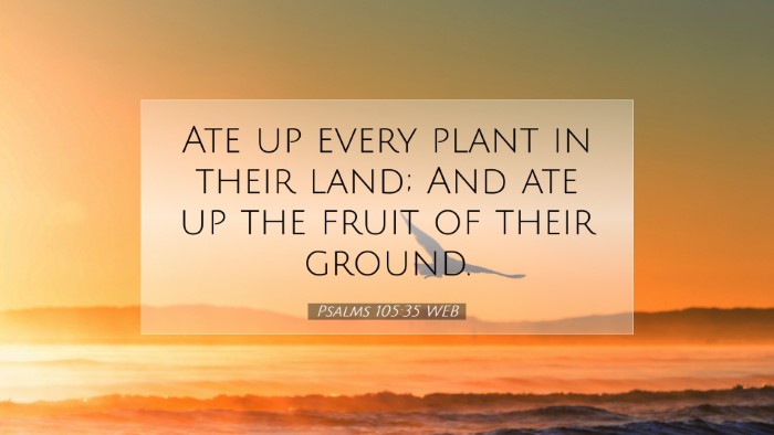 Picture 07 - Psalms 105:35 WEB Desktop Wallpaper - Ate up every plant in their land; And ate up the - Desktop Bible Verse Wallpaper