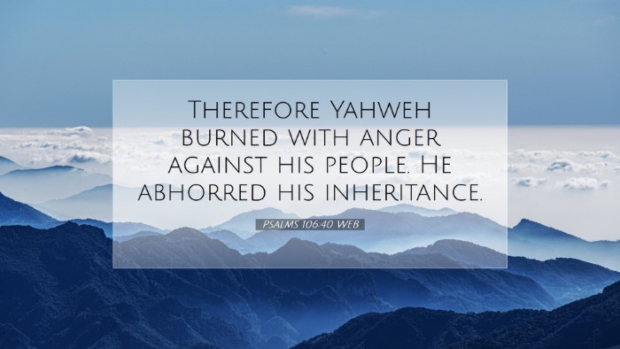Picture 07 - Psalms 106:40 WEB Desktop Wallpaper - Therefore Yahweh burned with anger against his - Desktop Bible Verse Wallpaper