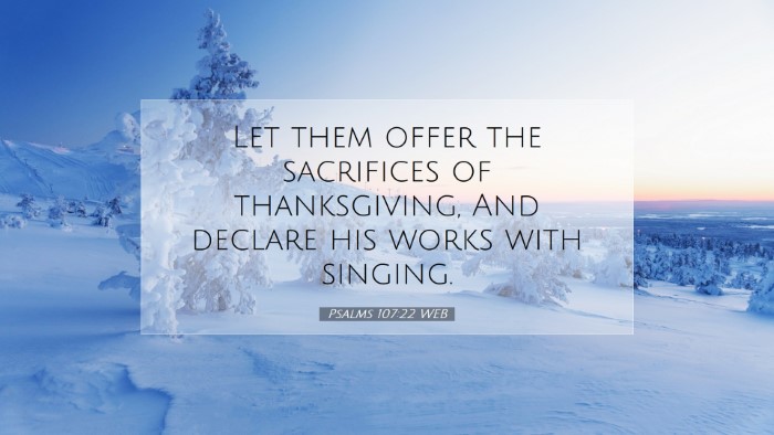 Picture 07 - Psalms 107:22 WEB Desktop Wallpaper - Let them offer the sacrifices of thanksgiving, - Desktop Bible Verse Wallpaper