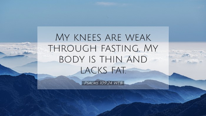 Picture 07 - Psalms 109:24 WEB Desktop Wallpaper - My knees are weak through fasting. My body is - Desktop Bible Verse Wallpaper