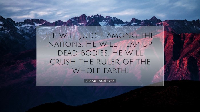 Picture 07 - Psalms 110:6 WEB Desktop Wallpaper - He will judge among the nations. He will heap up - Desktop Bible Verse Wallpaper
