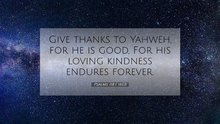 Picture 07 - Psalms 118:1 WEB Desktop Wallpaper - Give thanks to Yahweh, for he is good, For his - Desktop Bible Verse Wallpaper