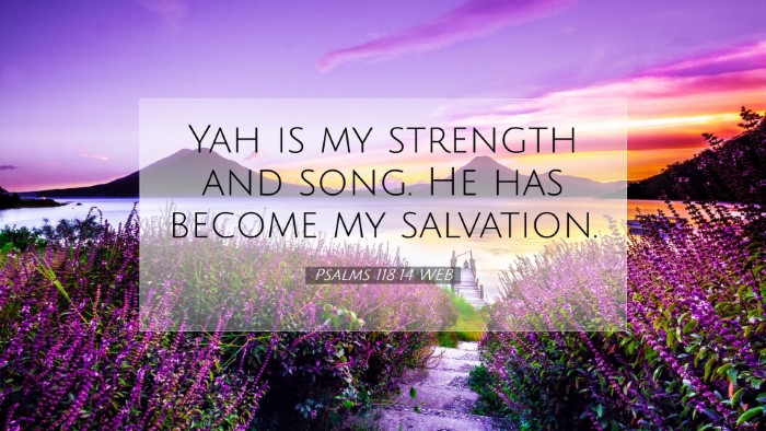 Picture 07 - Psalms 118:14 WEB Desktop Wallpaper - Yah is my strength and song. He has become my - Desktop Bible Verse Wallpaper