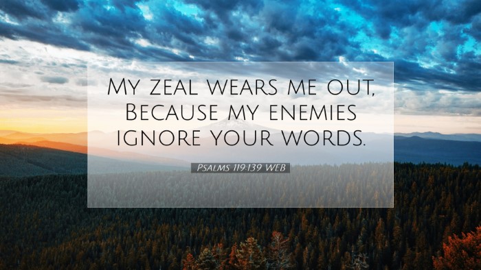 Picture 07 - Psalms 119:139 WEB Desktop Wallpaper - My zeal wears me out, Because my enemies ignore - Desktop Bible Verse Wallpaper