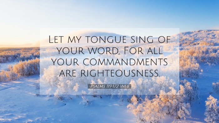 Picture 07 - Psalms 119:172 WEB Desktop Wallpaper - Let my tongue sing of your word, For all your - Desktop Bible Verse Wallpaper