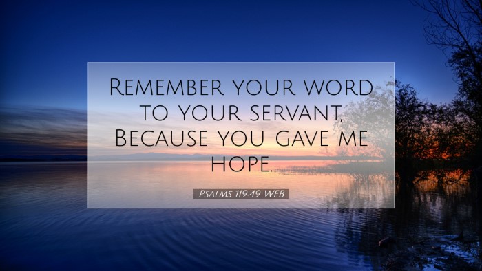 Picture 07 - Psalms 119:49 WEB Desktop Wallpaper - Remember your word to your servant, Because you - Desktop Bible Verse Wallpaper