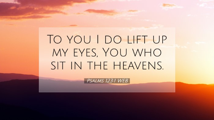 Picture 07 - Psalms 123:1 WEB Desktop Wallpaper - To you I do lift up my eyes, You who sit in the - Desktop Bible Verse Wallpaper