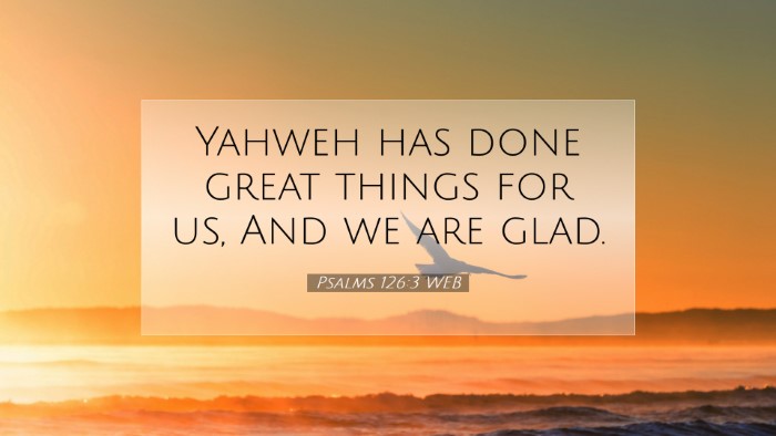 Picture 07 - Psalms 126:3 WEB Desktop Wallpaper - Yahweh has done great things for us, And we are - Desktop Bible Verse Wallpaper