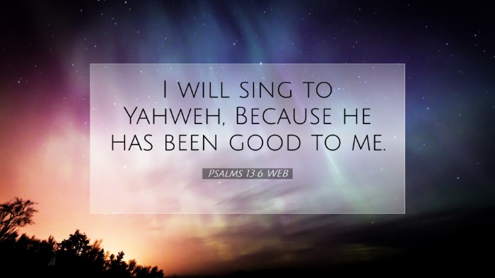 Picture 07 - Psalms 13:6 WEB Desktop Wallpaper - I will sing to Yahweh, Because he has been good - Desktop Bible Verse Wallpaper