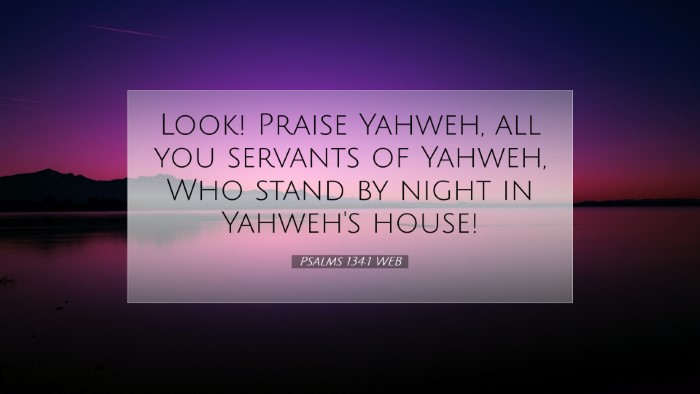 Picture 07 - Psalms 134:1 WEB Desktop Wallpaper - Look! Praise Yahweh, all you servants of Yahweh, - Desktop Bible Verse Wallpaper